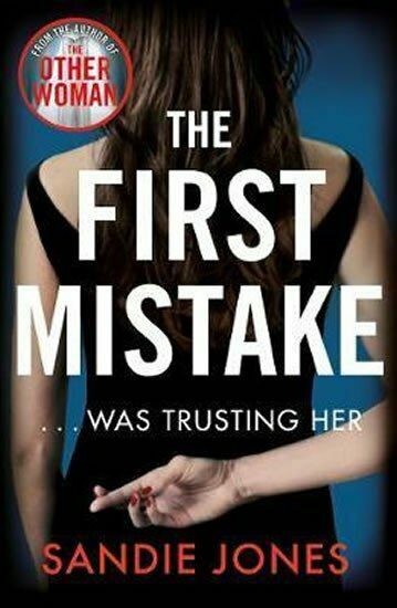 The First Mistake : A gripping psychological thriller about trust and lies from the author of The Ot
