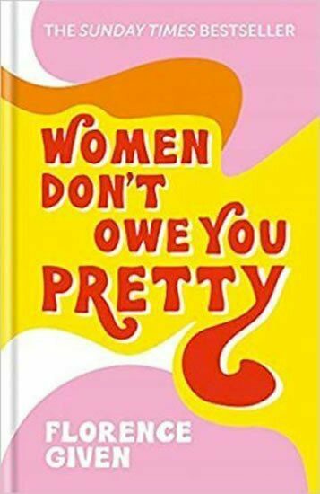 Women Don´t Owe You Pretty : The debut book from Florence Given