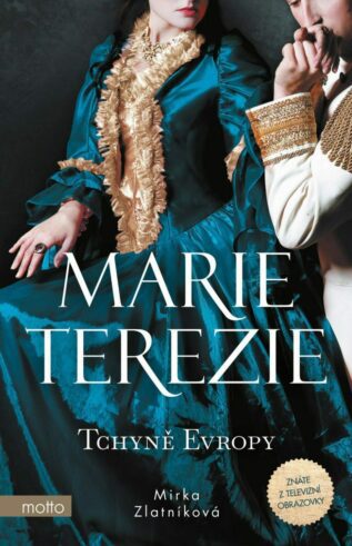 Marie Terezie - Tchyně Evropy