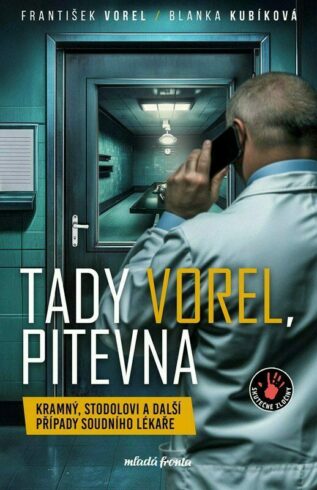 Tady Vorel, pitevna - rozhovor se soudním lékařem