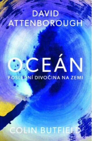 Oceán - Poslední divočina na Zemi