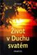 Život v Duchu svatém - 1. díl