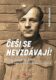 Češi se nevzdávají! - Rotný Jaroslav Švarc – jeden ze sedmi statečných po atentátu na Heydricha