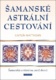 Šamanské astrální cestování