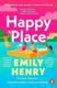 Happy Place: A shimmering new novel from #1 Sunday Times bestselling author Emily Henry