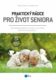 Praktický rádce pro život seniora - Trénink paměti, cvičení, aktivity, prevence nemocí...
