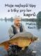 Moje nejlepší tipy a triky pro lov kaprů