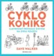 Cyklokomiks - Ilustrovaný průvodce životem na dvou kolech