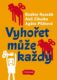 Vyhořet může každý - Příběhy a úvahy o syndromu postihujícím lidi (nejen) současných generací