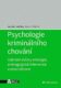Psychologie kriminálního chování - Vybrané otázky etiologie, andragogické intervence a resocializace