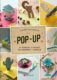 Pop-up - 20 papírových 3D projektů pro začátečníky i pokročilé