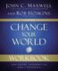 Change Your World Workbook : How Anyone, Anywhere Can Make a Difference