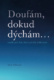 Doufám, dokud dýchám
