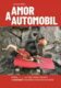 Amor a automobil - od Audi......po Žiguli slovem a obrazem s encyklopedií automobilek a kultovních a