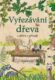Vyřezávání dřeva s dětmi v přírodě