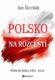 Polsko na rozcestí - Politické dějiny 1981-2024