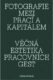 Fotografie mezi prací a kapitálem / Věčná estetika pracovních gest