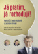 Já platím, já rozhoduji!