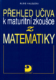 Přehled učiva k maturitní zkoušce z matematiky