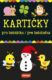Kartičky pro batolátka/pre batoliatka