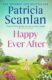 Happy Ever After: Warmth, wisdom and love on every page - if you treasured Maeve Binchy, read Patric
