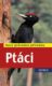 Ptáci - Nový průvodce přírodou