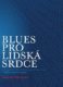 Blues pro lidská srdce - "naděje neumírá touhou..."