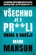 Všechno je v pr**li