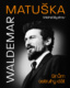 Waldemar Matuška Snům ostruhy dát
