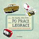 Po práci legraci - Lexikon lidové tvořivosti z dob socialismu