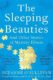 The Sleeping Beauties : And Other Stories of Mystery Illness