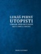Utopisti. Vizionári sveta budúcnosti. Dejiny utopizmu a utópií