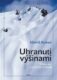 Uhranuti výšinami - Dějiny hor a proč nás přitahují