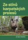 Ze stínů karpatských pralesů
