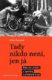 Tady nikdo není, jen já - Židovské příběhy z Vysočiny a přilehlých krajů
