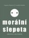 Morální slepota - Ztráta citlivosti v tekuté modernitě