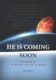 He Is Coming Soon - The beginning of the last days of the world