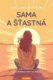 Sama a šťastná - Jak si užít čas, který trávíme sami se sebou