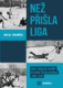 Než přišla liga