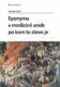 Eponyma v medicíně aneb po kom to slovo je