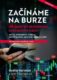 Začínáme na burze - přepracované a rozšířené vydání - Jak uspět při obchodování na finančních trzích