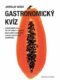 Gastronomický kvíz - v němž najdete více než 700 otázek a odpovědí, které rozšíří a doplní Vaše znal