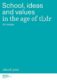 School, ideas and values in the age of tl;dr - An essay