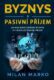 Byznys a Pasivní příjem - Jak rozjedeš úspěšný byznys a vybuduješ pasivní příjem