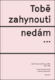 Tobě zahynouti nedám…