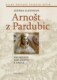 Arnošt z Pardubic - Arcibiskup, zakladatel a rádce