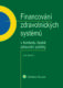 Financování zdravotnických systémů v kontextu české zdravotní politiky (e-kniha)