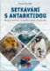 Setkávání s Antarktidou - Historie kontinentu - dobývání a výzkum - česká stopa