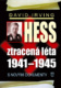 Hess Ztracená léta 1941-1945