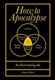 How to Apocalypse: An illustrated guide
